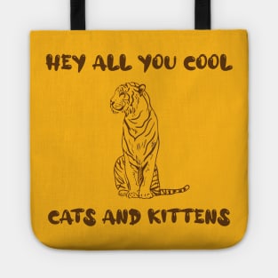 Hey All You Cool Cats And Kittens, Big Cat Rescue Tote