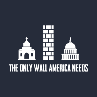 The Wall America Needs T-Shirt