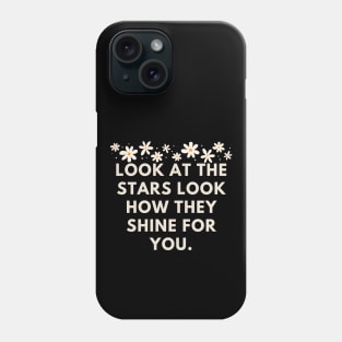 Look at the stars look how they shine for you Phone Case