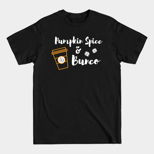 Disover Pumpkin Spice Lattes and Bunco Dice - Bunco - T-Shirt