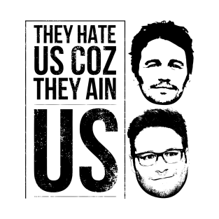 They hate us coz they ain us T-Shirt