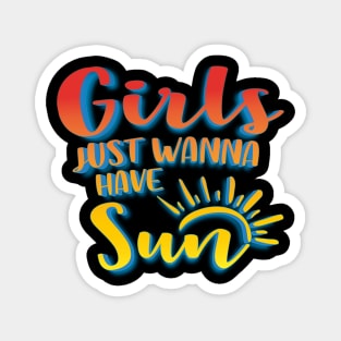 Girls Just Wanna Have Sun Magnet