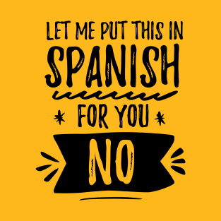 Let me put this in Spanish NO T-Shirt