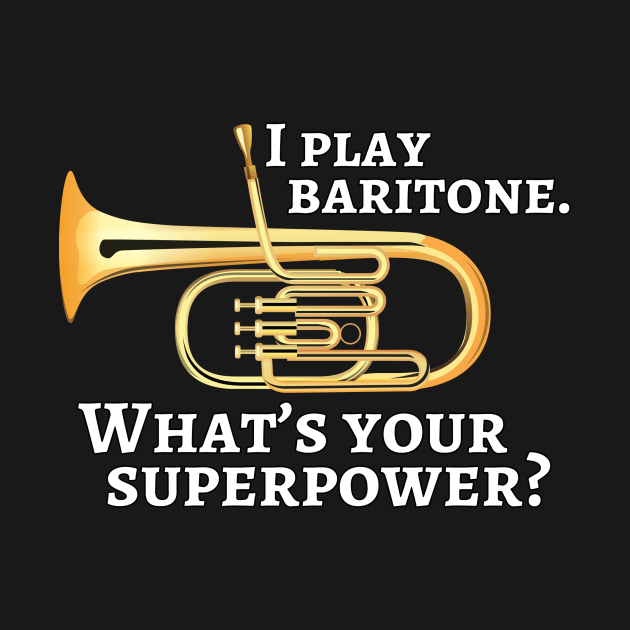 I play baritone. What’s your superpower? by cdclocks