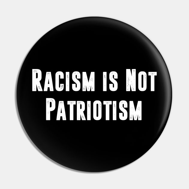 Racism is not Patriotism Pin by Mikey