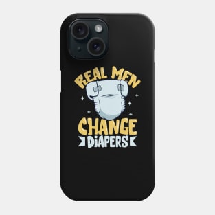 Real men change diapers Phone Case