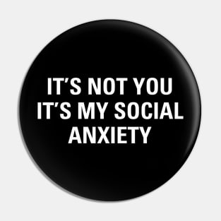 Funny It's Not You It's My Social Anxiety Sarcasm Aesthetics Pin