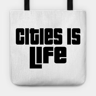 Cities is life. Tote