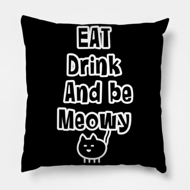 Eat drink and be meowy Pillow by kirkomed