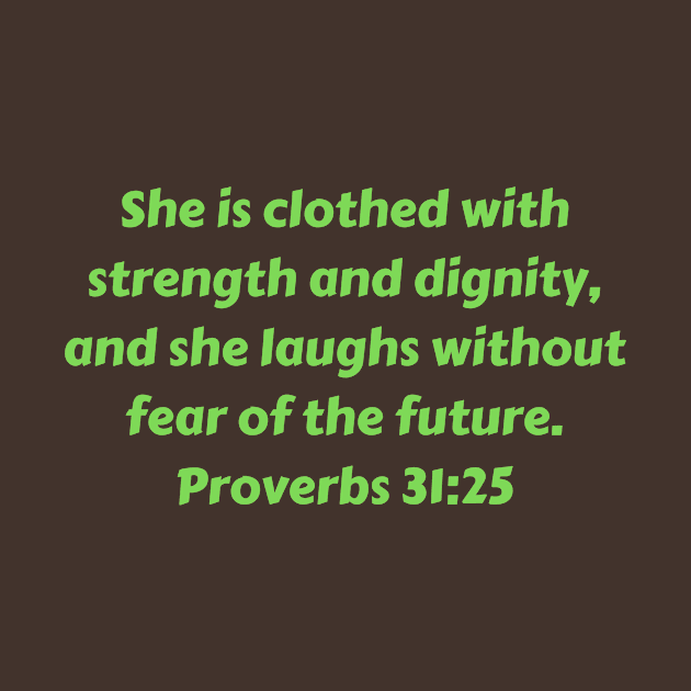 Bible Verse Proverbs 31:25 by Prayingwarrior