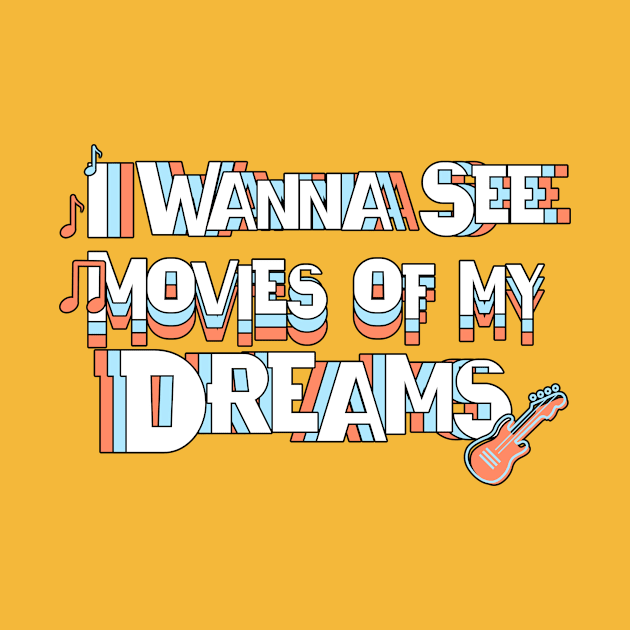 Movies of my Dreams - I Wanna See It! by ExpressiveThreads