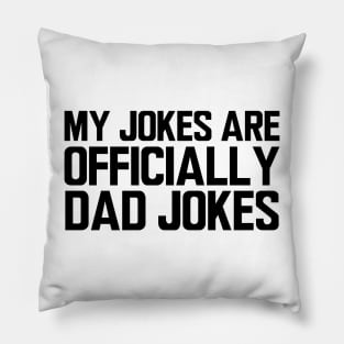 My jokes are officially dad jokes Pillow