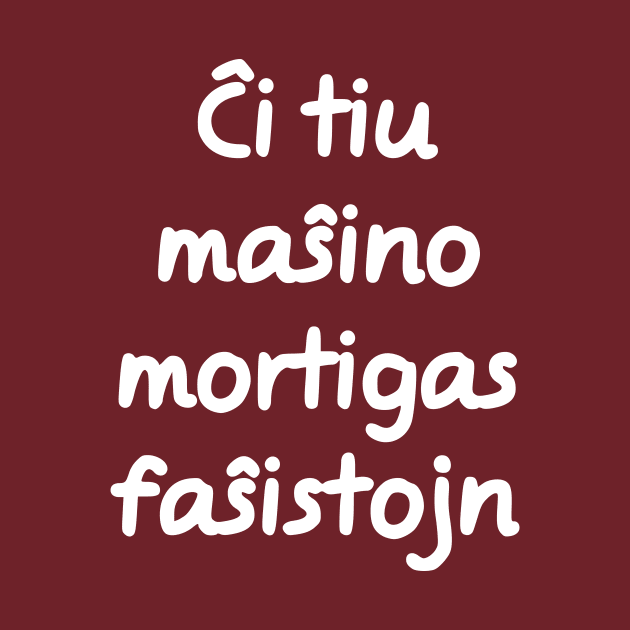 Ĉi tiu maŝino mortigas faŝistojn by dikleyt