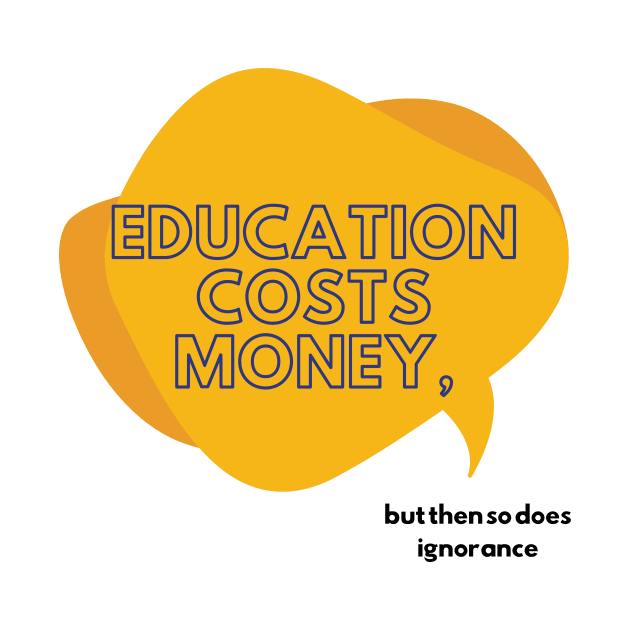 Education and Ignorance Cost Money Educational quote by Sleepy Time Tales