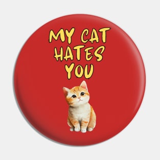 My Cat Hates You Pin