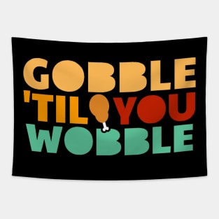 Gobble ‘til You Wobble - Thanksgiving Tapestry