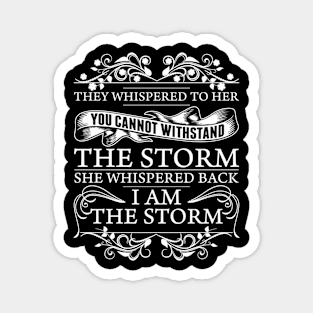 She Whispered Back I Am The Storms Motivational Magnet