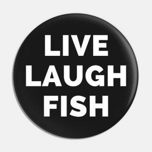 Live Laugh Fish - Black And White Simple Font - Funny Meme Sarcastic Satire Pin