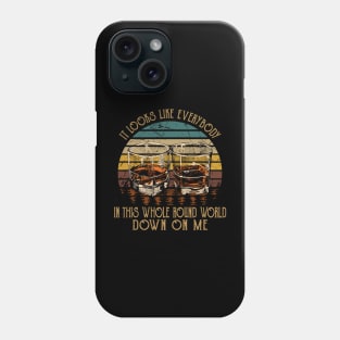 It Looks Like Everybody In This Whole Round World Down On Me Country Music Wine Cups Phone Case