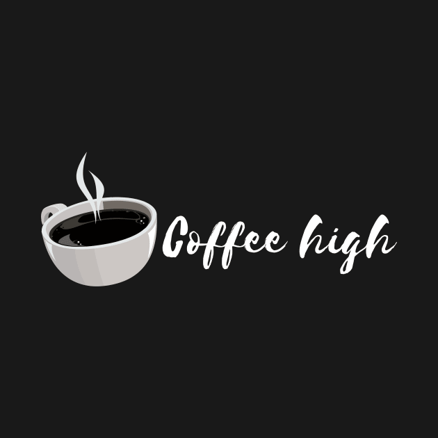 coffee high by Tees by broke