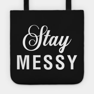 Stay Messy Tote