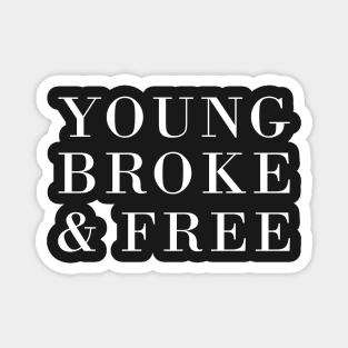 Young, Broke and Free Magnet