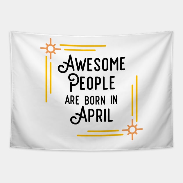 Awesome People Are Born In April (Black Text, Framed) Tapestry by inotyler