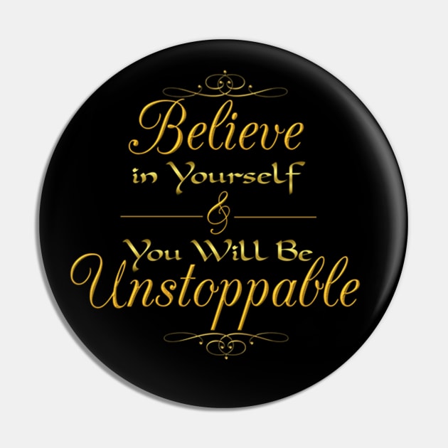 Believe In  Yourself And You Will Be Unstopabble Text Pin by ERArts