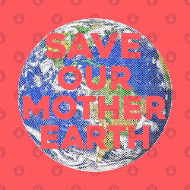 Save Our Mother Earth by mcillustrator