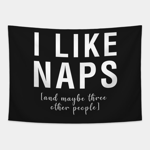 I Like Naps And Maybe Three Other People Tapestry by CityNoir