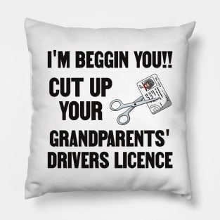 Cut Up Your Grandparents Drivers Licence - Funny Meme Pillow