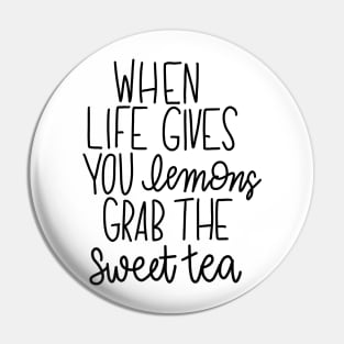 When Life Gives You Lemons - Grab the Sweet Tea Pin