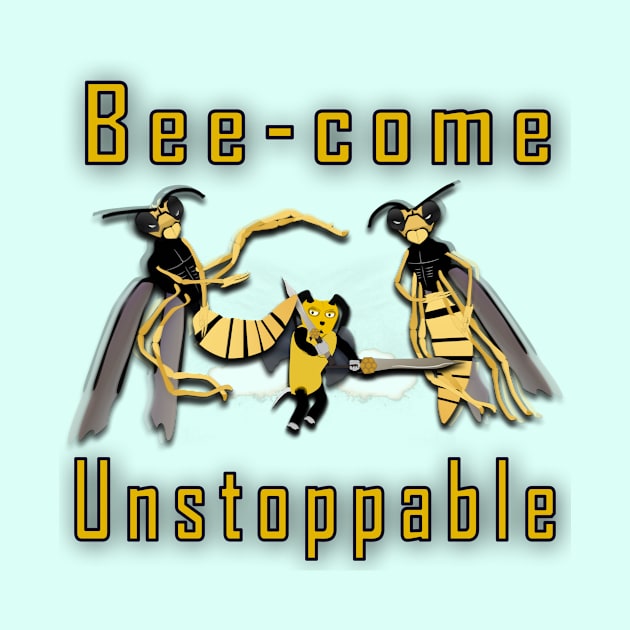 Bee-come unstoppable by World Empire