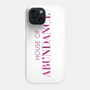 House of Abundance Phone Case