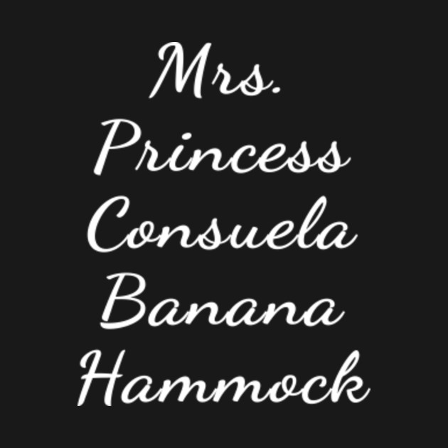 Download Mrs. Princess Consuela Banana Hammock - Friends Quote ...