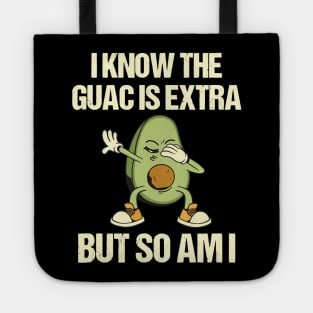 i know the guac is extra but so am Tote