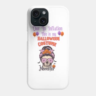 Fun Mom Due to Inflation this is my Halloween costume Phone Case