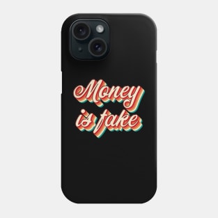 Money Is Fake Phone Case