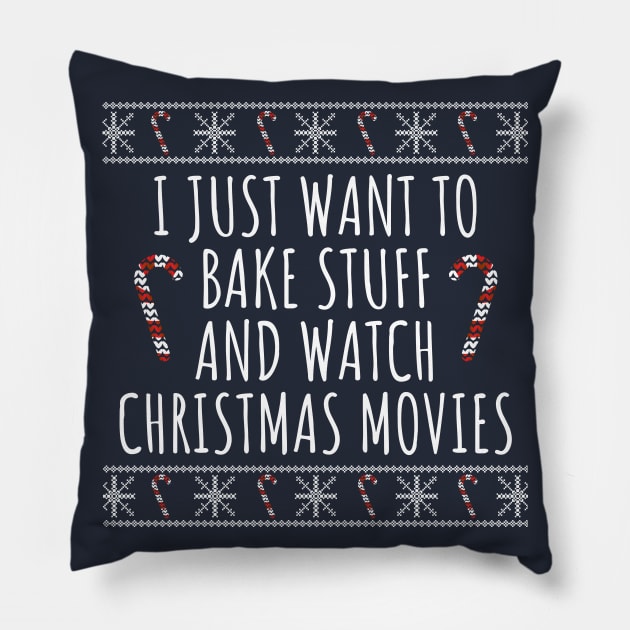 I Just Want To Bake Stuff And Watch Christmas Movies Pillow by LunaMay