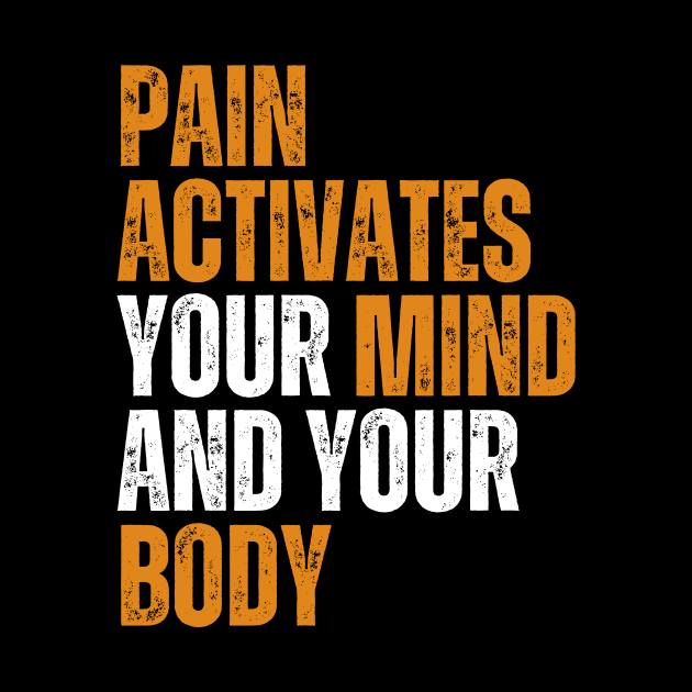 pain activates your mind and your body motivational quote by emofix