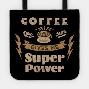 Coffee Gives Me Super Power, Coffee Is Always A Good Idea Tote