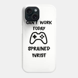 Cant work today. Sprained wrist Phone Case