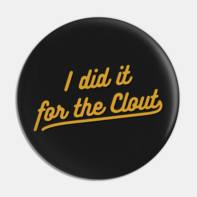 I did it for the clout Pin by SubtleSplit