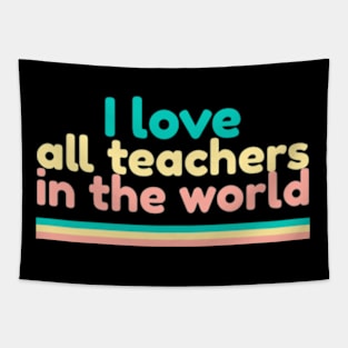 I love all teachers in the world Tapestry