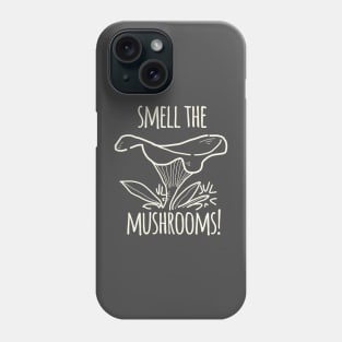 Smell The Mushrooms Phone Case