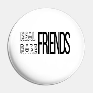 Real friends Rare friends Black Pin