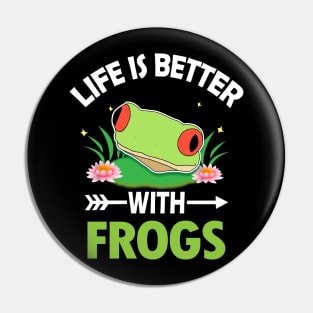 LIFE IS BETTER WITH FROGS Pin