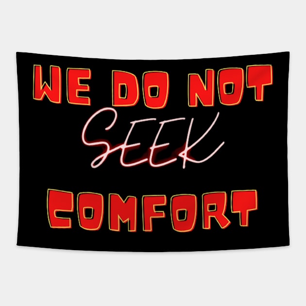 We Do Not Seek Comfort Tapestry by modo store