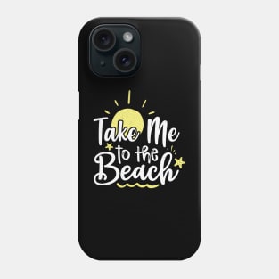 Take me to the beach Phone Case