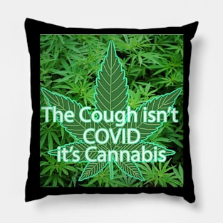 The Cough Isn't COVID It's Cannabis - 7 Pillow